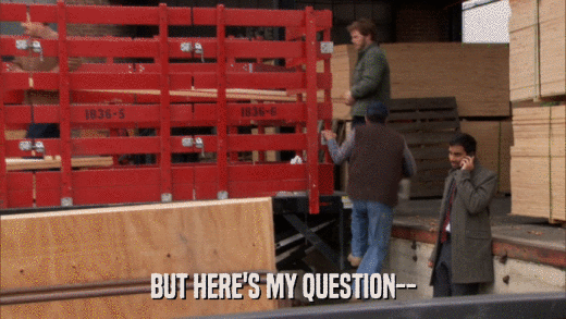 BUT HERE'S MY QUESTION--  