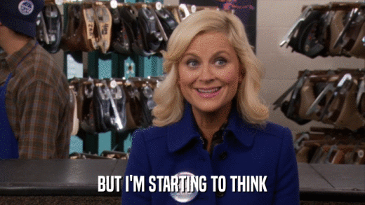 BUT I'M STARTING TO THINK  