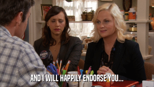AND I WILL HAPPILY ENDORSE YOU...  