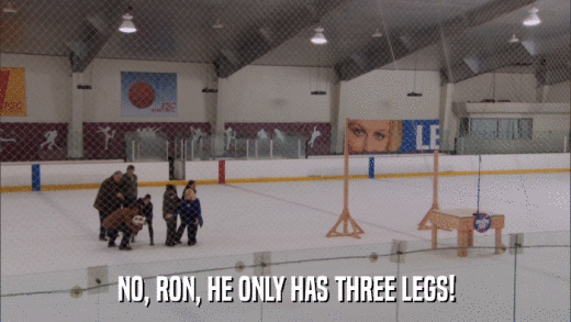 NO, RON, HE ONLY HAS THREE LEGS!  