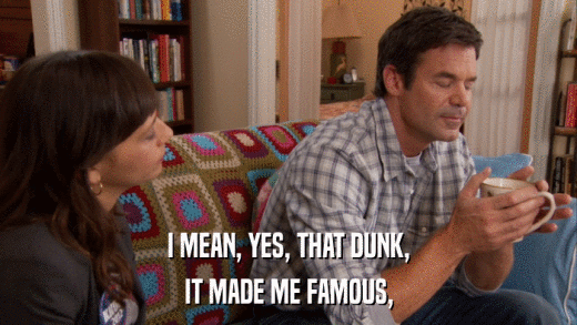 I MEAN, YES, THAT DUNK, IT MADE ME FAMOUS, 