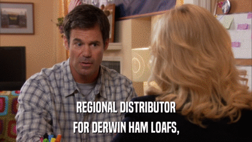 REGIONAL DISTRIBUTOR FOR DERWIN HAM LOAFS, 