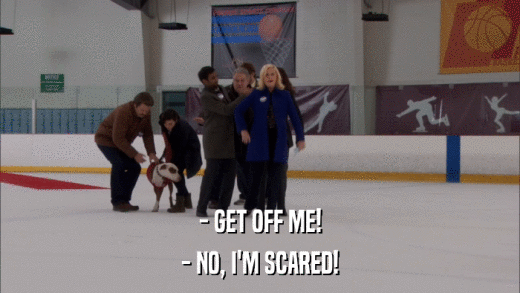 - GET OFF ME! - NO, I'M SCARED! 