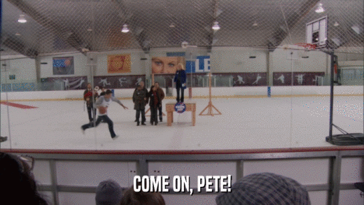 COME ON, PETE!  