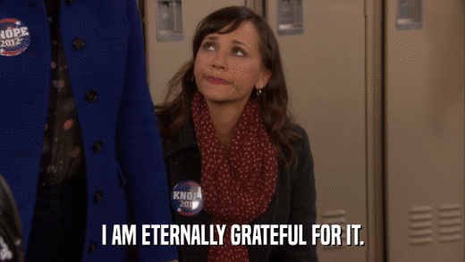 I AM ETERNALLY GRATEFUL FOR IT.  