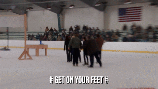 # GET ON YOUR FEET #  