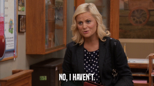 NO, I HAVEN'T.  