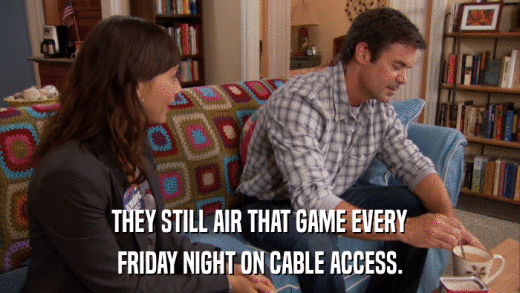 THEY STILL AIR THAT GAME EVERY FRIDAY NIGHT ON CABLE ACCESS. 