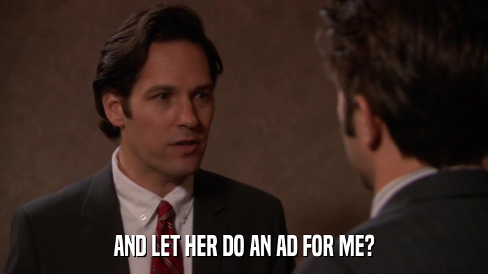 AND LET HER DO AN AD FOR ME?  