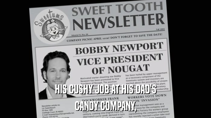 HIS CUSHY JOB AT HIS DAD'S CANDY COMPANY, 