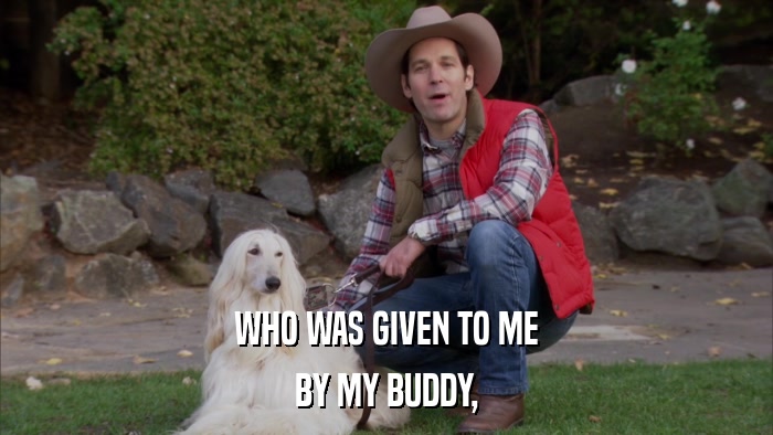 WHO WAS GIVEN TO ME BY MY BUDDY, 