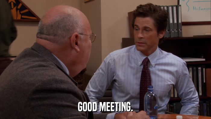 GOOD MEETING.  