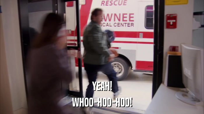 YEAH! WHOO-HOO-HOO! 
