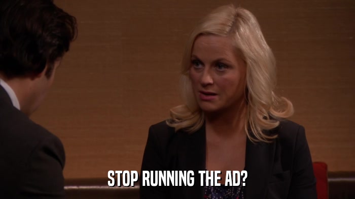 STOP RUNNING THE AD?  