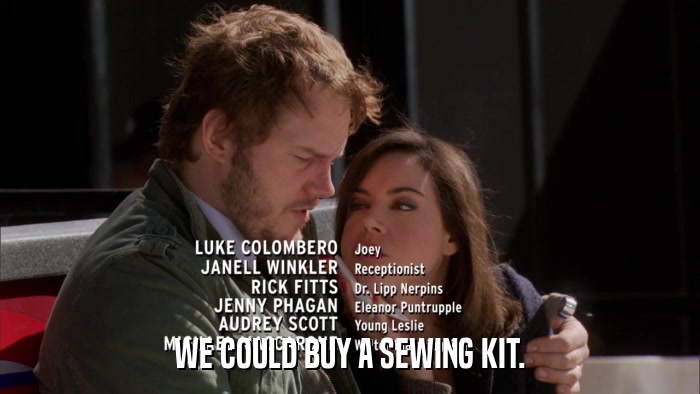 WE COULD BUY A SEWING KIT.  