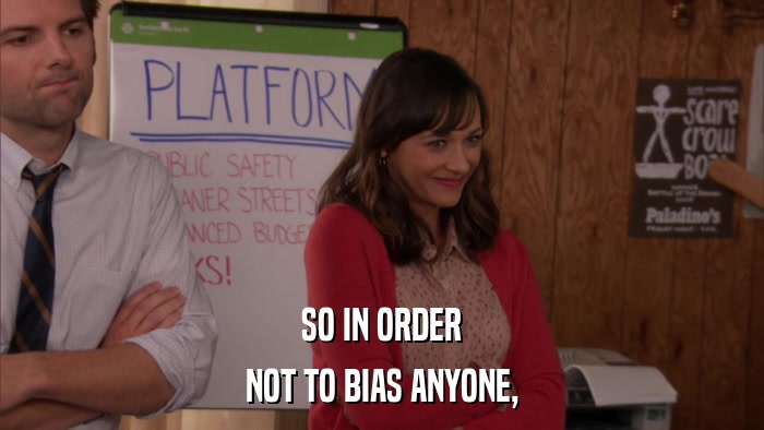 SO IN ORDER NOT TO BIAS ANYONE, 
