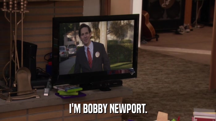 I'M BOBBY NEWPORT.  