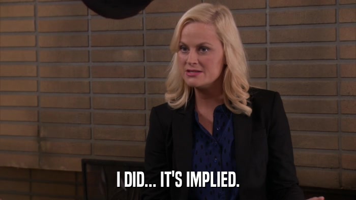 I DID... IT'S IMPLIED.  