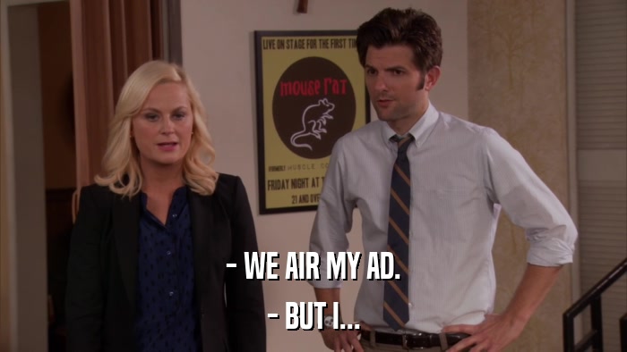 - WE AIR MY AD. - BUT I... 
