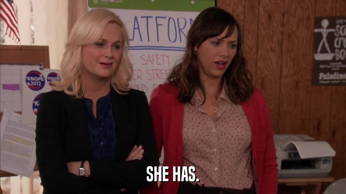 SHE HAS.  
