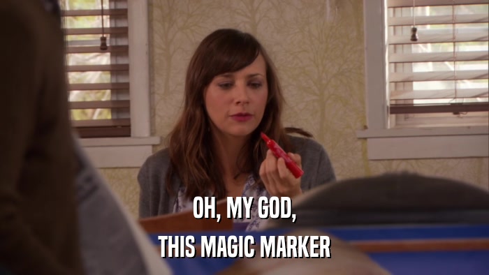 OH, MY GOD, THIS MAGIC MARKER 