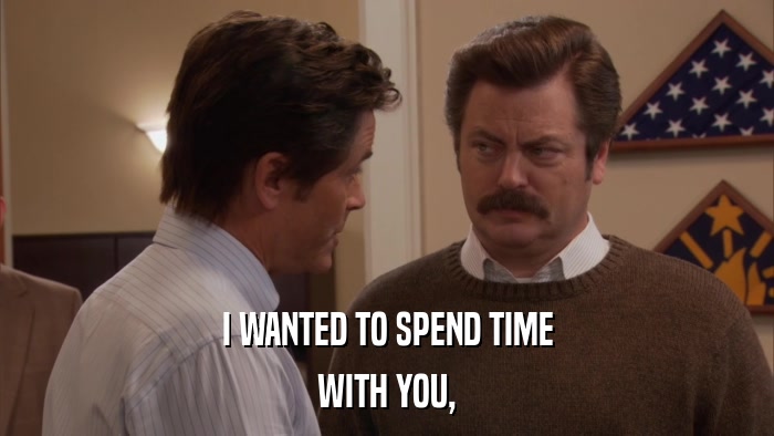 I WANTED TO SPEND TIME WITH YOU, 
