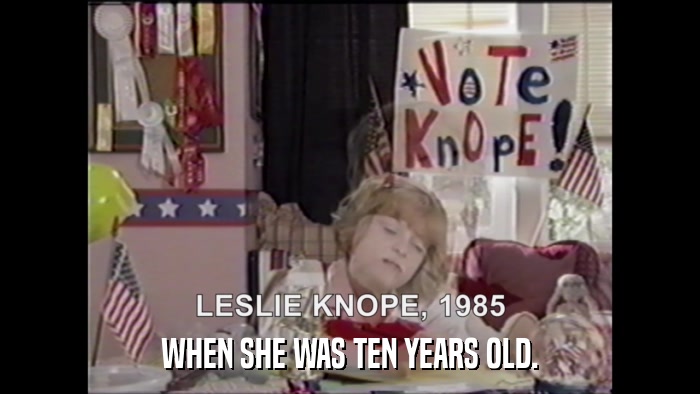 WHEN SHE WAS TEN YEARS OLD.  