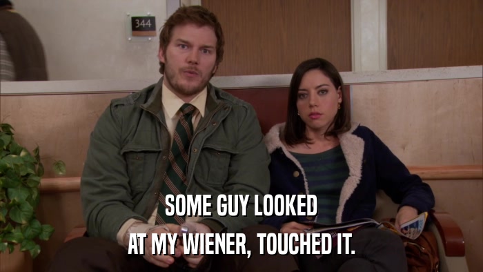 SOME GUY LOOKED AT MY WIENER, TOUCHED IT. 