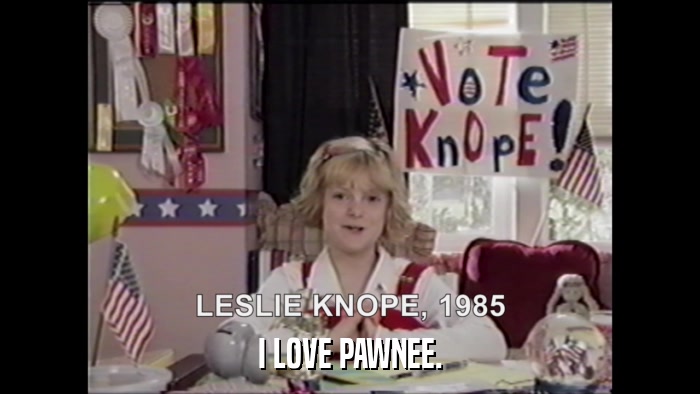 I LOVE PAWNEE.  