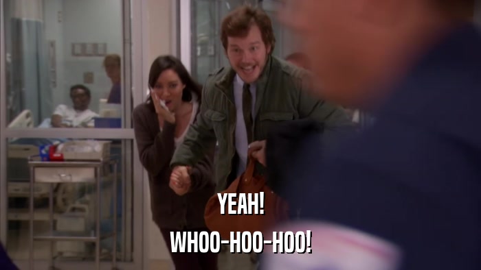 YEAH! WHOO-HOO-HOO! 