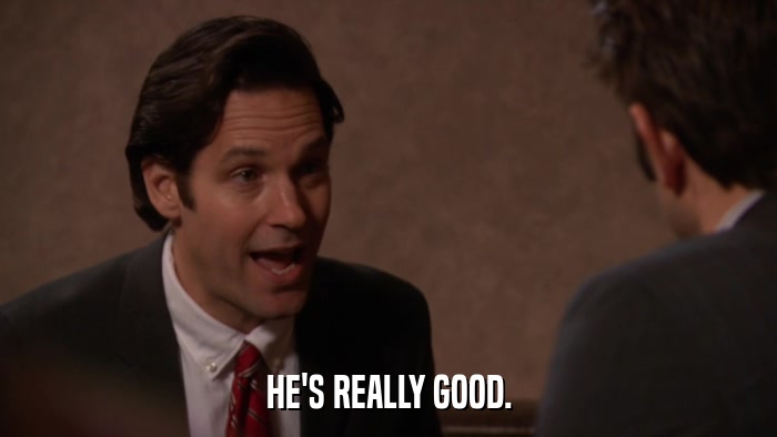 HE'S REALLY GOOD.  