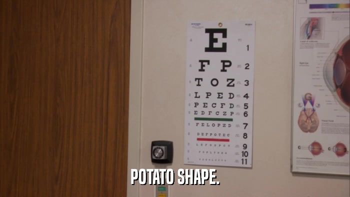 POTATO SHAPE.  