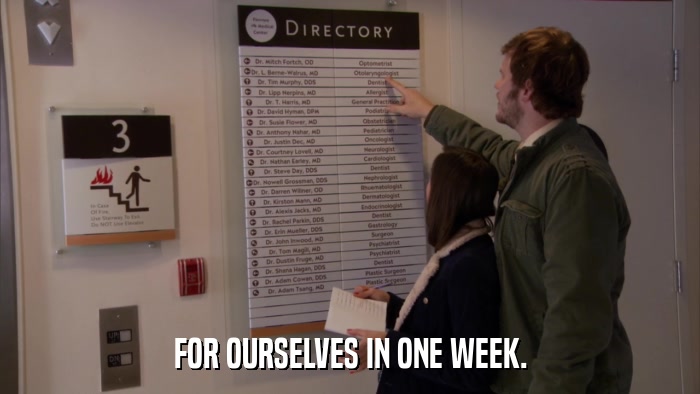 FOR OURSELVES IN ONE WEEK.  