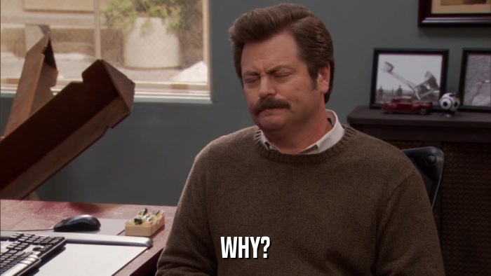 WHY?  