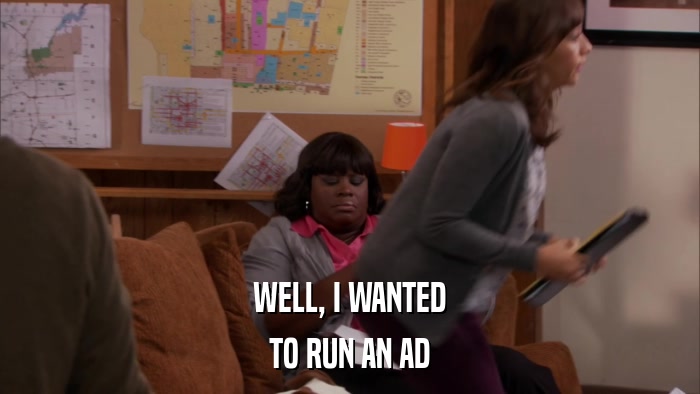 WELL, I WANTED TO RUN AN AD 