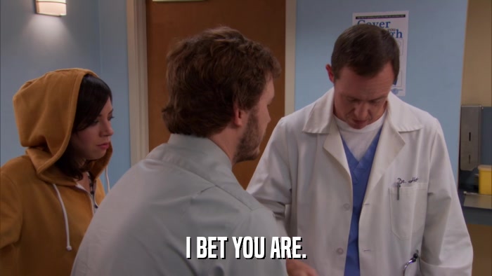 I BET YOU ARE.  