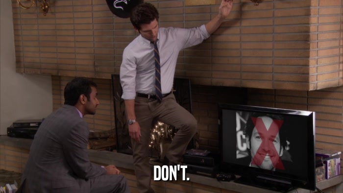 DON'T.  