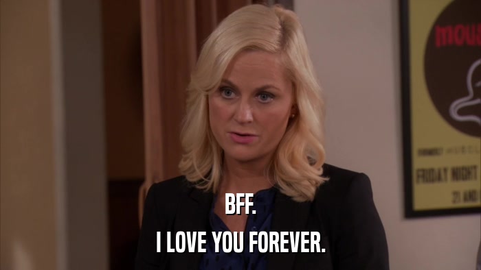 BFF. I LOVE YOU FOREVER. 