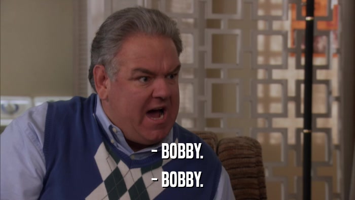 - BOBBY. - BOBBY. 