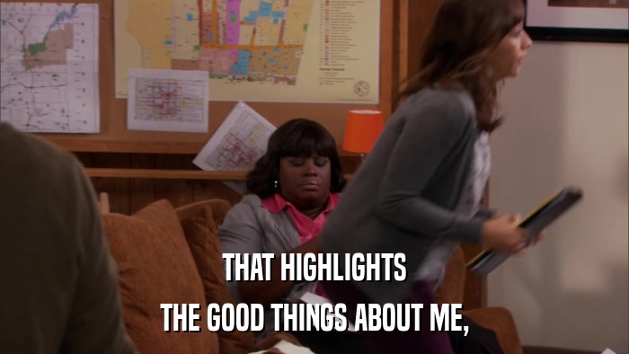 THAT HIGHLIGHTS THE GOOD THINGS ABOUT ME, 