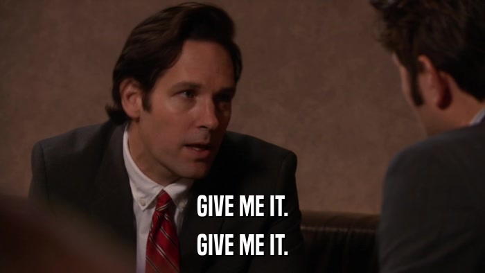 GIVE ME IT. GIVE ME IT. 