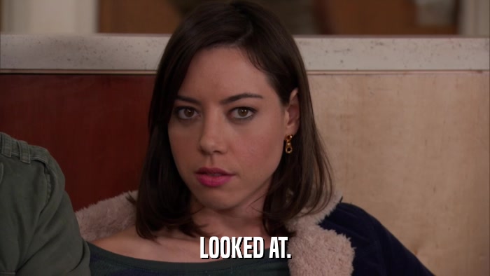 LOOKED AT.  