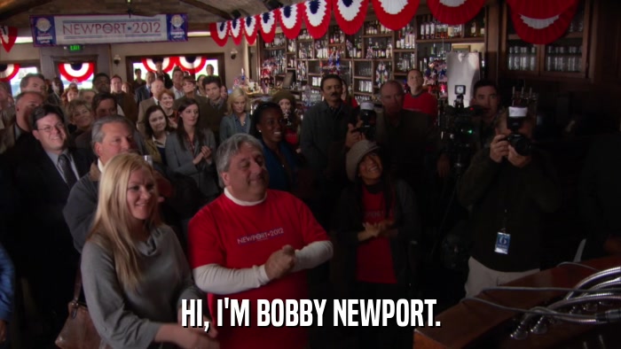 HI, I'M BOBBY NEWPORT.  
