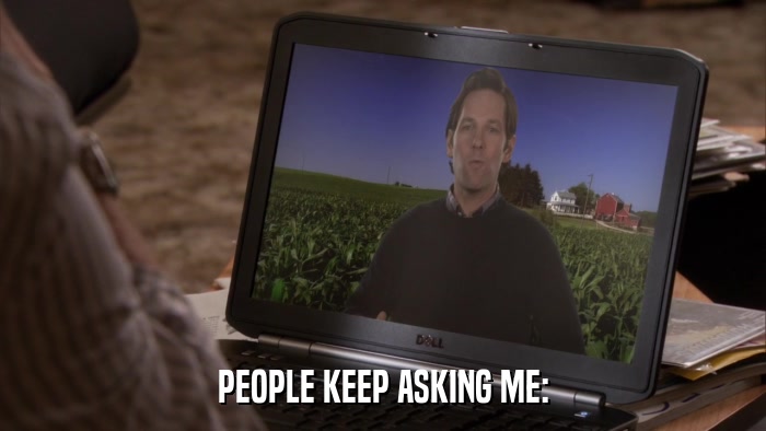 PEOPLE KEEP ASKING ME:  