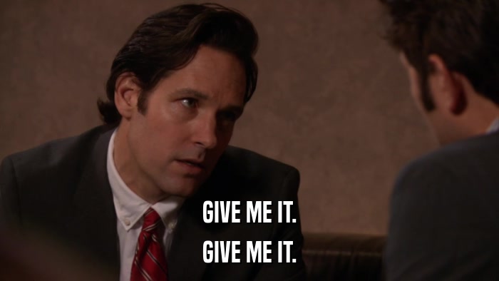 GIVE ME IT. GIVE ME IT. 