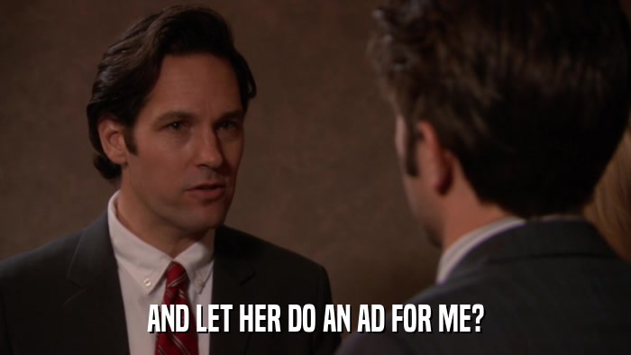 AND LET HER DO AN AD FOR ME?  