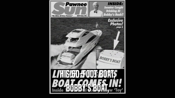 HIS 60-FOOT BOAT, BOBBY'S BOAT, 