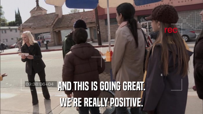 AND THIS IS GOING GREAT. WE'RE REALLY POSITIVE. 