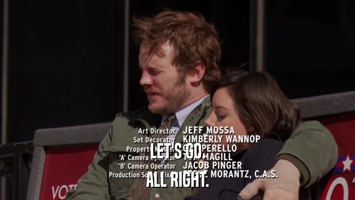 LET'S GO. ALL RIGHT. 