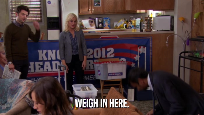 WEIGH IN HERE.  